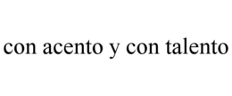 CON ACENTO Y CON TALENTO trademark