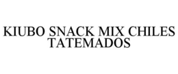 KIUBO SNACK MIX CHILES TATEMADOS trademark