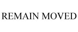 REMAIN MOVED trademark