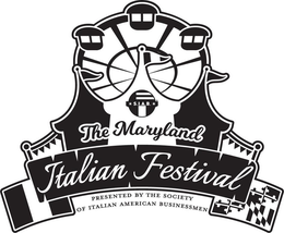 THE MARYLAND ITALIAN FESTIVAL PRESENTED BY THE SOCIETY OF ITALIAN AMERICAN BUSINESSMEN trademark