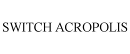 SWITCH ACROPOLIS trademark