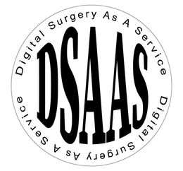 DIGITAL SURGERY AS A SERVICE DSAAS DIGITAL SURGERY AS A SERVICE trademark