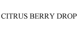CITRUS BERRY DROP trademark