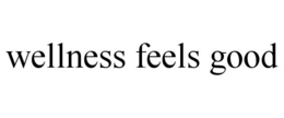 WELLNESS FEELS GOOD trademark