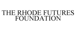 THE RHODE FUTURES FOUNDATION trademark
