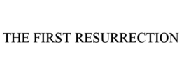 THE FIRST RESURRECTION trademark