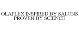 OLAPLEX INSPIRED BY SALONS PROVEN BY SCIENCE trademark