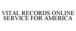 VITAL RECORDS ONLINE SERVICE FOR AMERICA trademark