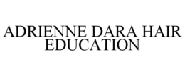 ADRIENNE DARA HAIR EDUCATION trademark