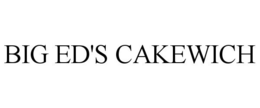 BIG ED'S CAKEWICH trademark