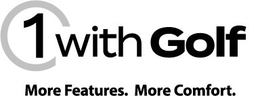 1 WITH GOLF MORE FEATURES. MORE COMFORT trademark