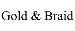 GOLD & BRAID trademark