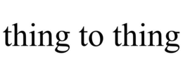 THING TO THING trademark