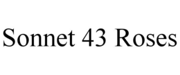 SONNET 43 ROSES trademark