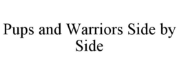 PUPS AND WARRIORS SIDE BY SIDE trademark
