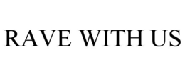 RAVE WITH US trademark