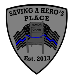 SAVING A HERO'S PLACE EST 2013 HONOR CHAIR SAVING A HERO'S PLACE trademark