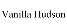 VANILLA HUDSON trademark