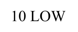 10 LOW trademark
