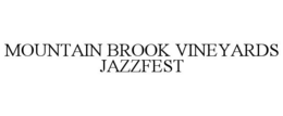 MOUNTAIN BROOK VINEYARDS JAZZFEST trademark