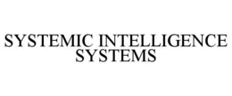 SYSTEMIC INTELLIGENCE SYSTEMS trademark