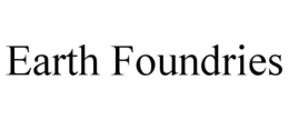 EARTH FOUNDRIES trademark