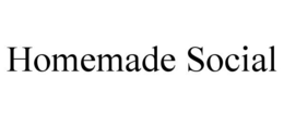 HOMEMADE SOCIAL trademark