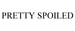 PRETTY SPOILED trademark