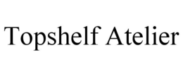 TOPSHELF ATELIER trademark