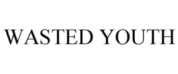 WASTED YOUTH trademark