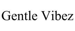 GENTLE VIBEZ trademark