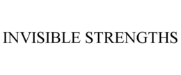 INVISIBLE STRENGTHS trademark