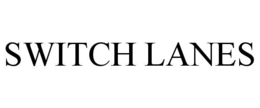 SWITCH LANES trademark