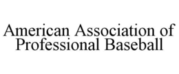 AMERICAN ASSOCIATION OF PROFESSIONAL BASEBALL trademark