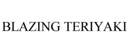 BLAZING TERIYAKI trademark