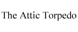 THE ATTIC TORPEDO trademark