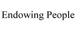 ENDOWING PEOPLE trademark