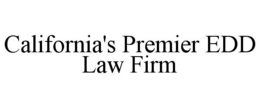 CALIFORNIA'S PREMIER EDD LAW FIRM trademark