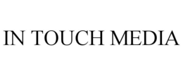 IN TOUCH MEDIA trademark