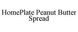 HOMEPLATE PEANUT BUTTER SPREAD trademark