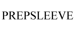 PREPSLEEVE trademark