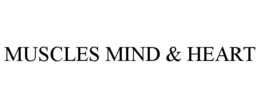 MUSCLES MIND & HEART trademark
