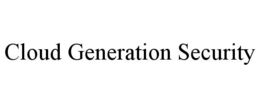 CLOUD GENERATION SECURITY trademark
