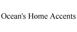 OCEAN'S HOME ACCENTS trademark