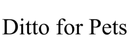 DITTO FOR PETS trademark