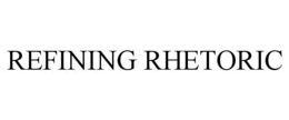 REFINING RHETORIC trademark