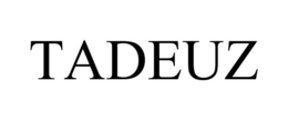 TADEUZ trademark