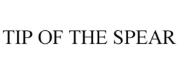 TIP OF THE SPEAR trademark
