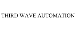 THIRD WAVE AUTOMATION trademark