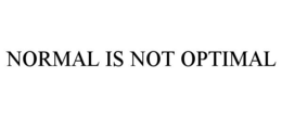 NORMAL IS NOT OPTIMAL trademark
